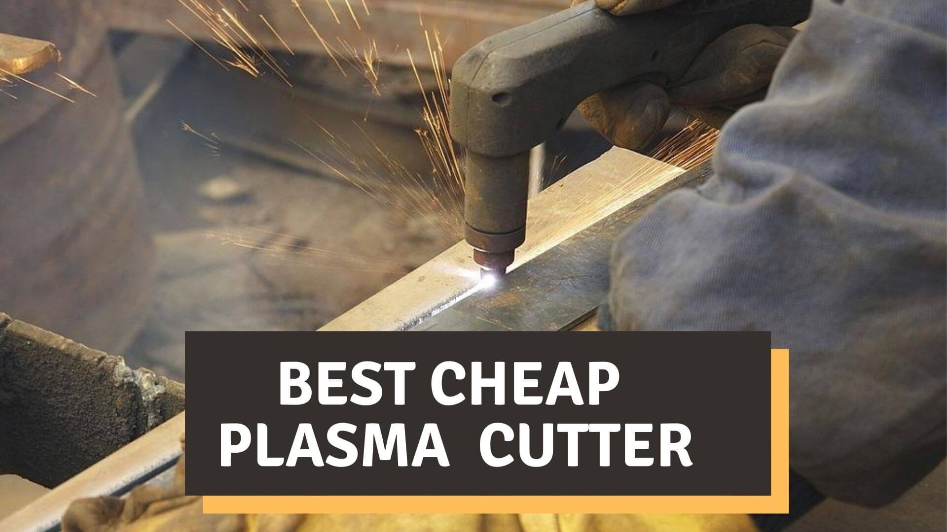 Best Cheap Plasma Cutter