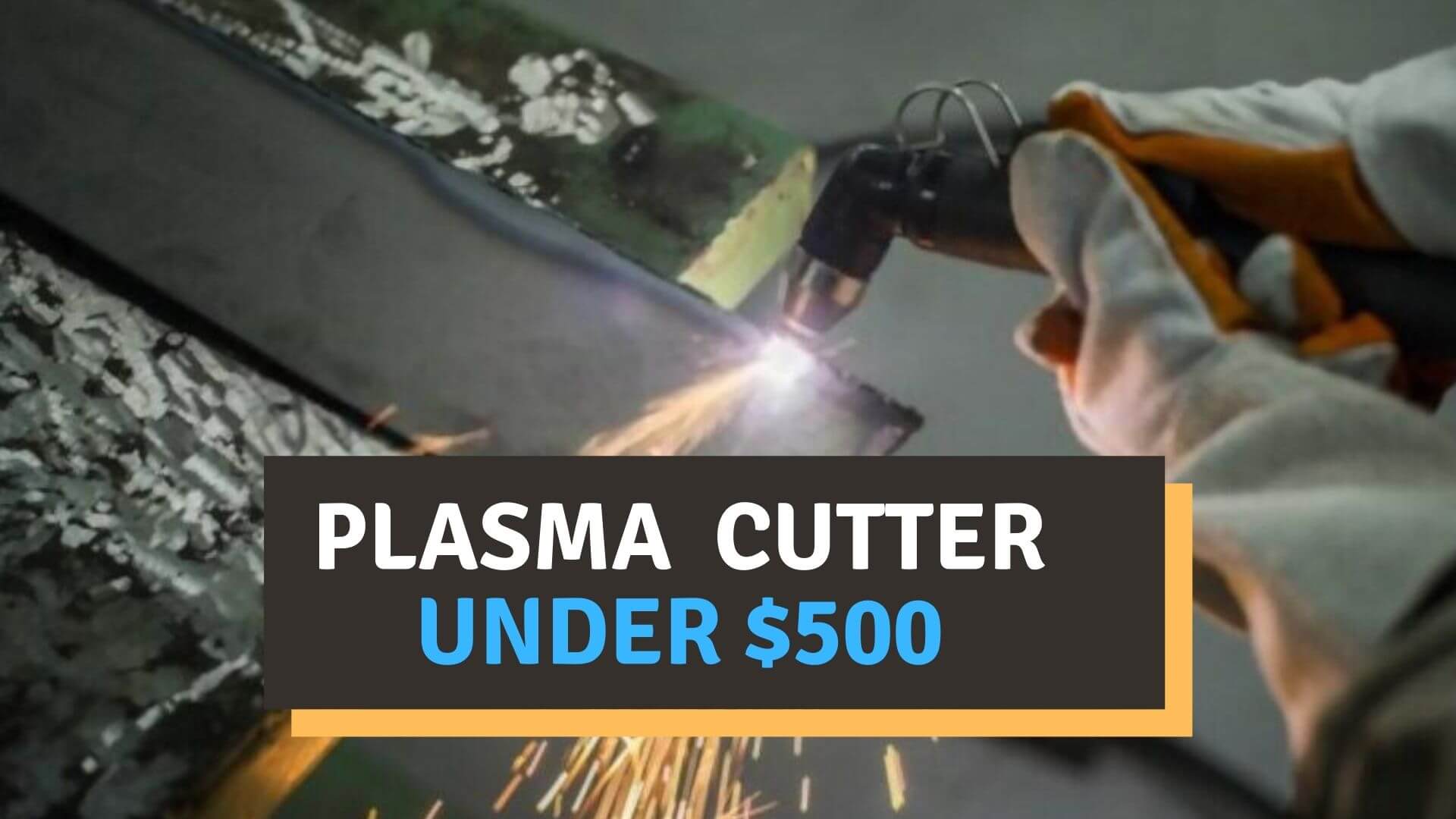 Plasma Cutter under $500